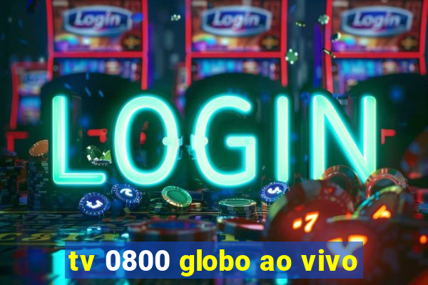tv 0800 globo ao vivo